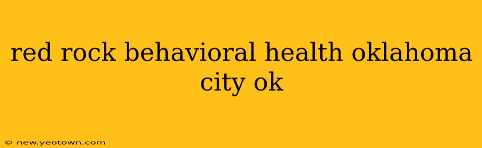 red rock behavioral health oklahoma city ok