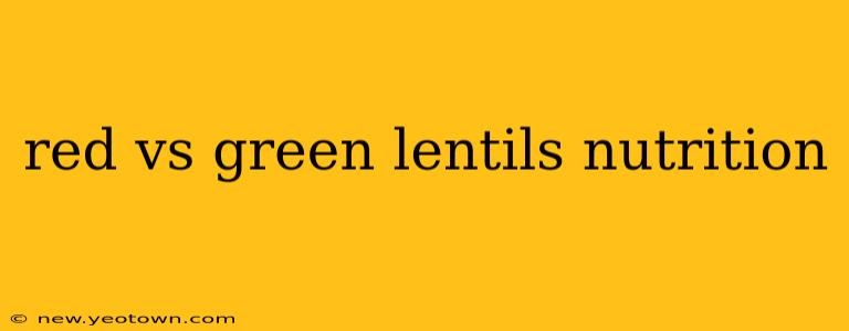 red vs green lentils nutrition