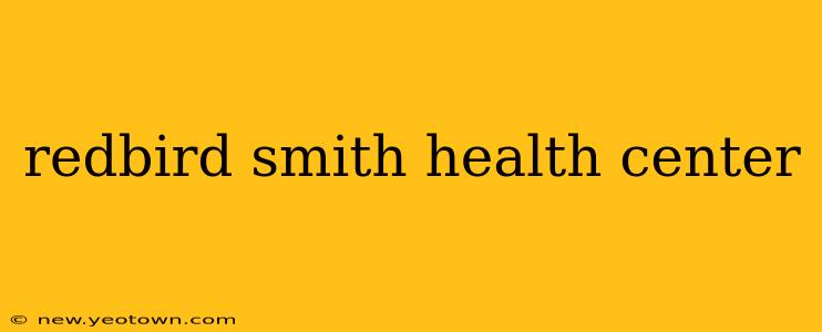 redbird smith health center