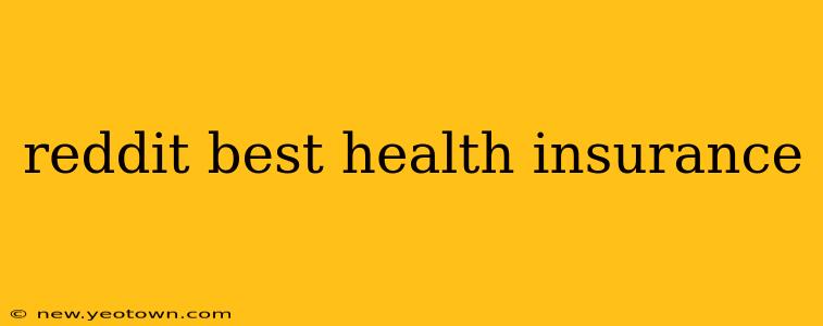 reddit best health insurance