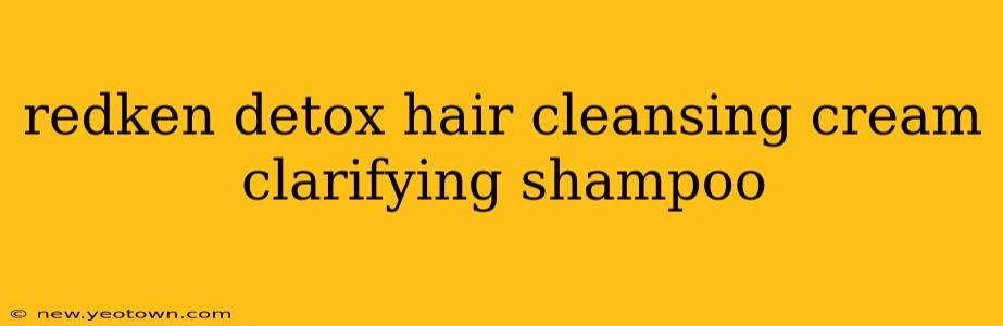 redken detox hair cleansing cream clarifying shampoo