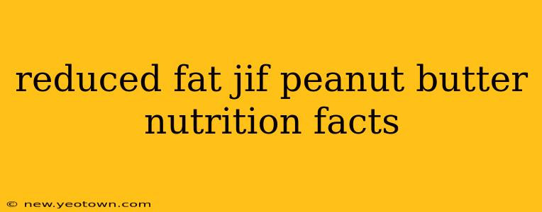 reduced fat jif peanut butter nutrition facts
