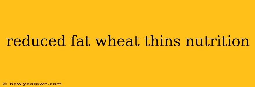 reduced fat wheat thins nutrition