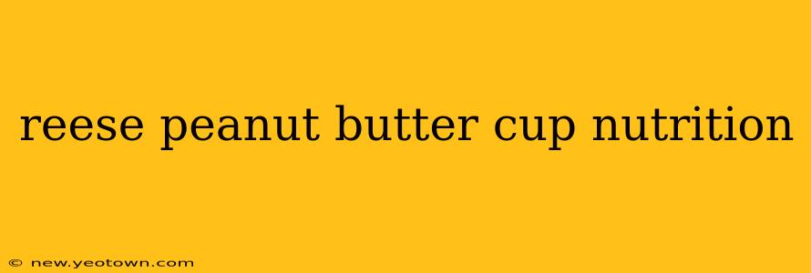 reese peanut butter cup nutrition