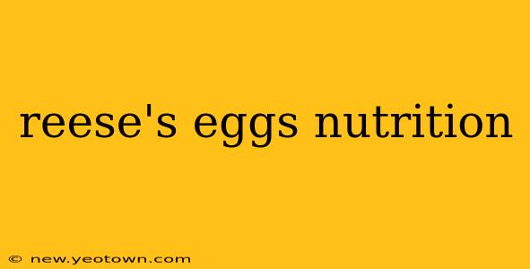 reese's eggs nutrition