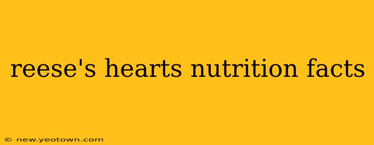 reese's hearts nutrition facts