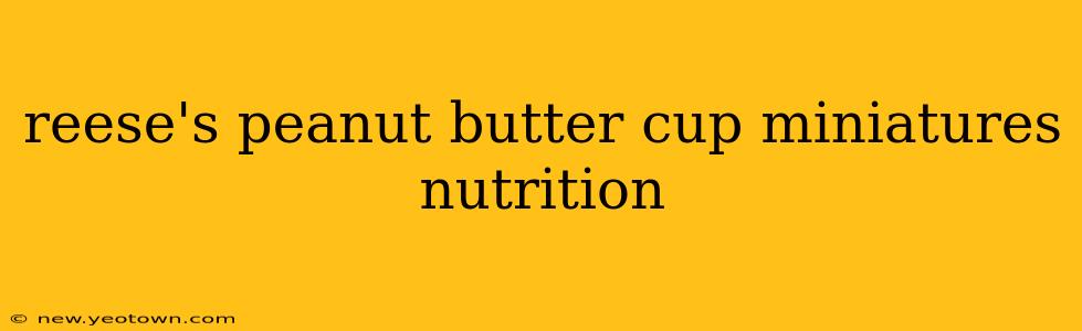 reese's peanut butter cup miniatures nutrition