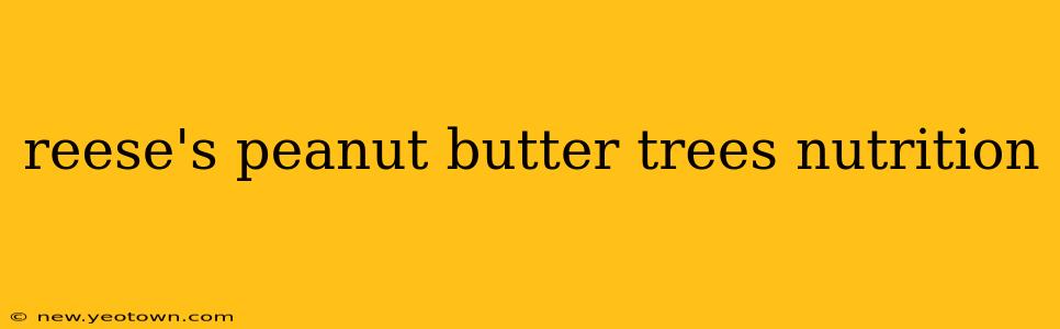 reese's peanut butter trees nutrition