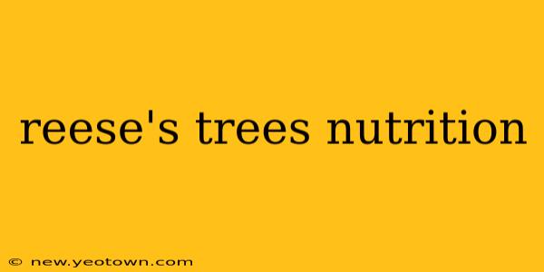 reese's trees nutrition