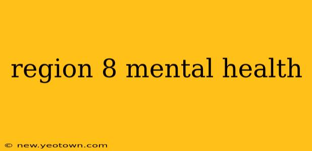 region 8 mental health