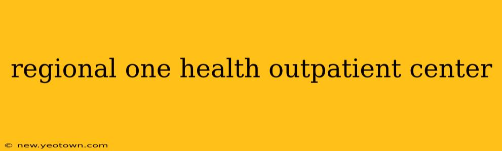 regional one health outpatient center