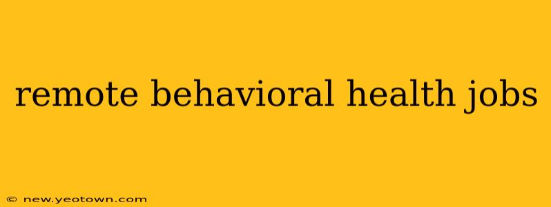 remote behavioral health jobs
