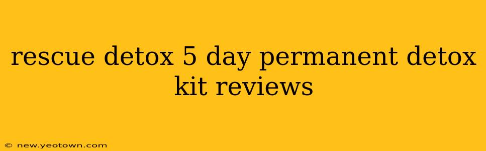 rescue detox 5 day permanent detox kit reviews