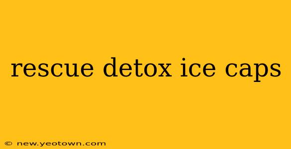 rescue detox ice caps