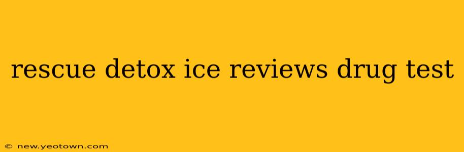 rescue detox ice reviews drug test