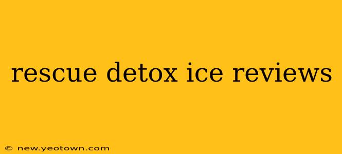 rescue detox ice reviews