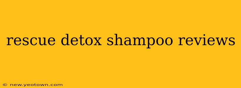 rescue detox shampoo reviews