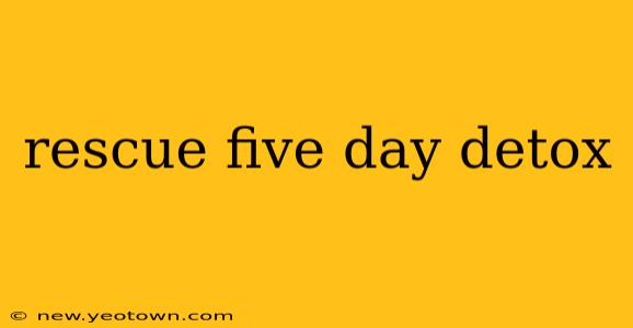 rescue five day detox