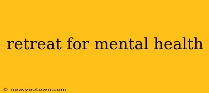 retreat for mental health