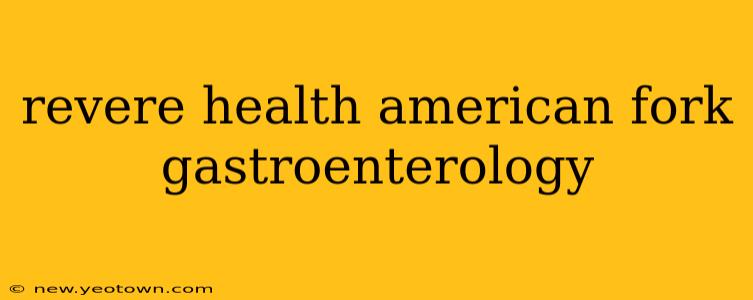 revere health american fork gastroenterology
