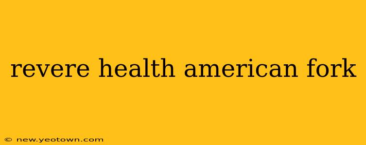 revere health american fork
