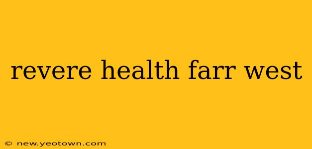 revere health farr west