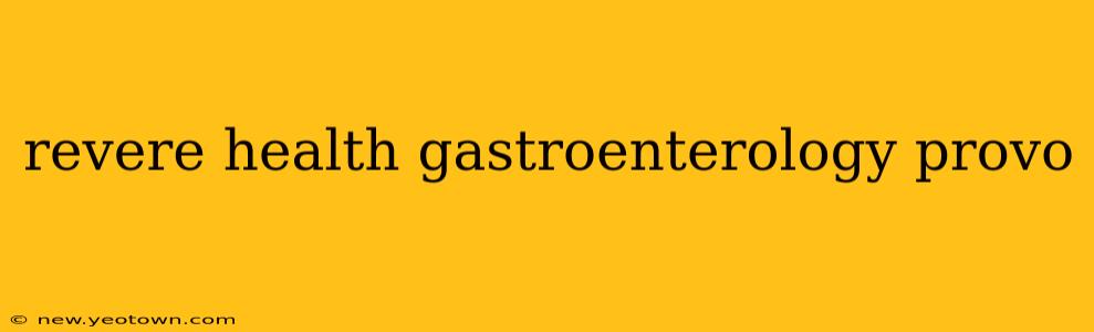 revere health gastroenterology provo