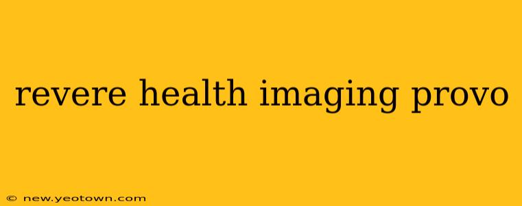 revere health imaging provo