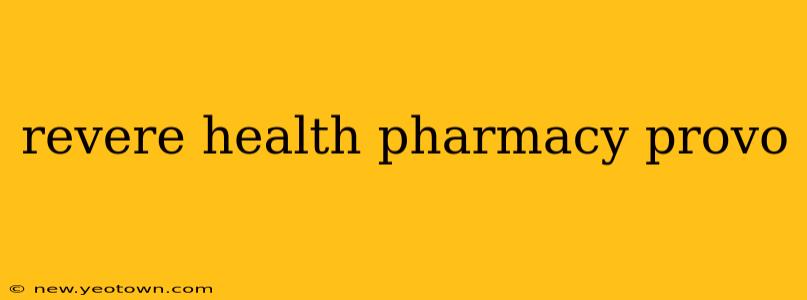 revere health pharmacy provo