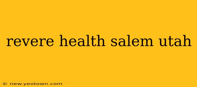 revere health salem utah