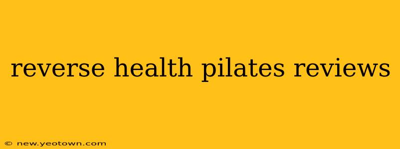 reverse health pilates reviews