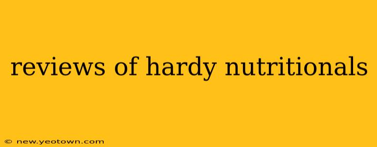 reviews of hardy nutritionals