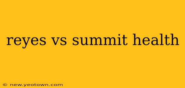 reyes vs summit health