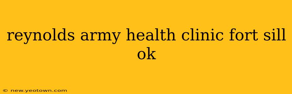 reynolds army health clinic fort sill ok