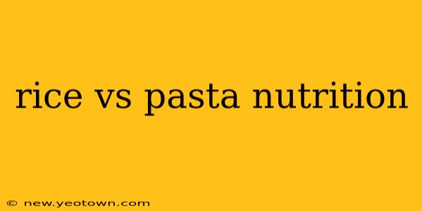 rice vs pasta nutrition
