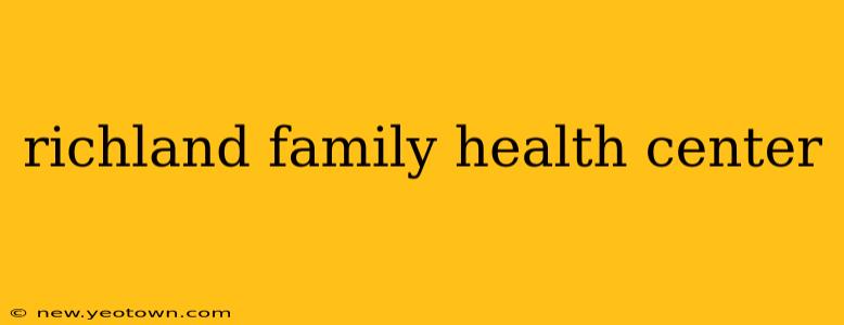 richland family health center