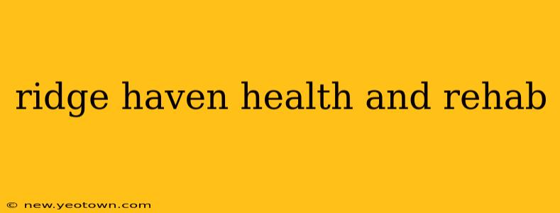 ridge haven health and rehab