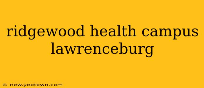 ridgewood health campus lawrenceburg
