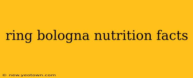 ring bologna nutrition facts