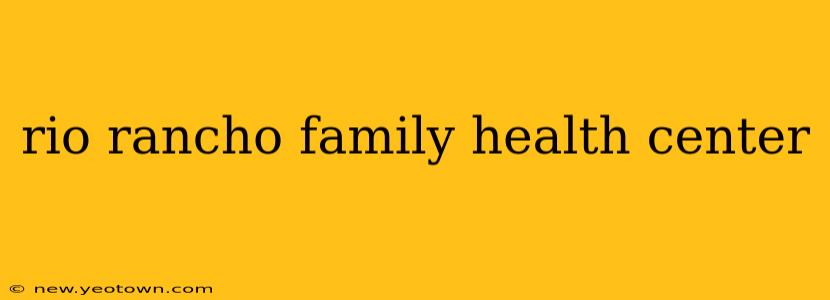 rio rancho family health center