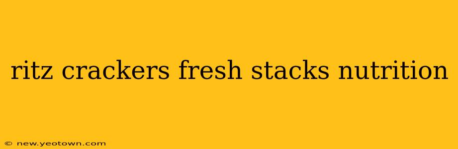 ritz crackers fresh stacks nutrition