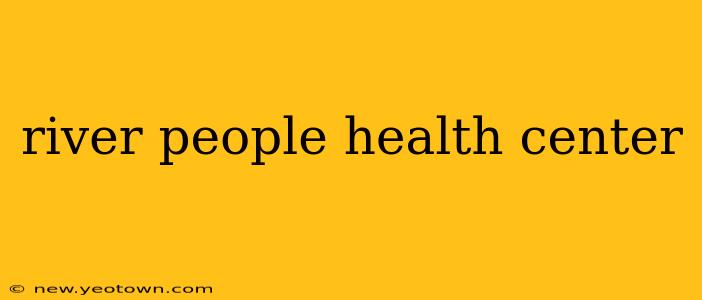 river people health center
