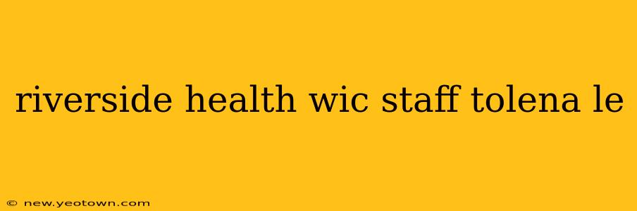 riverside health wic staff tolena le