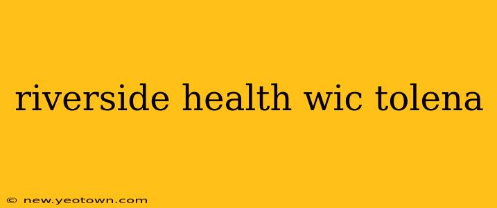 riverside health wic tolena