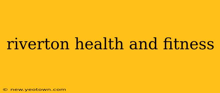 riverton health and fitness