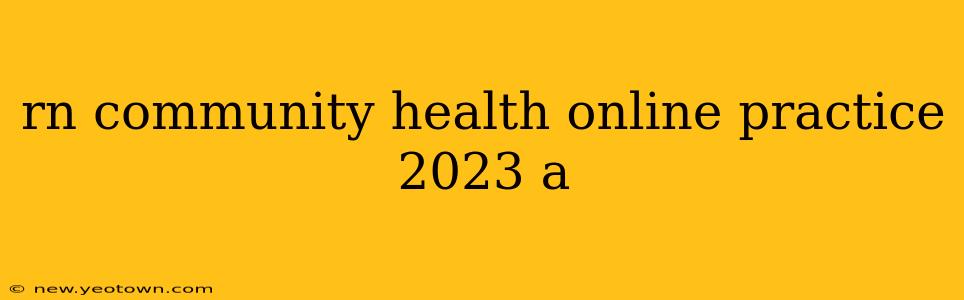 rn community health online practice 2023 a