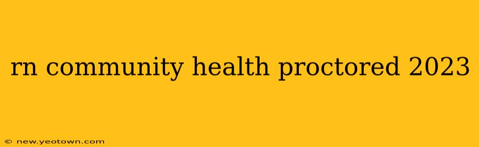 rn community health proctored 2023