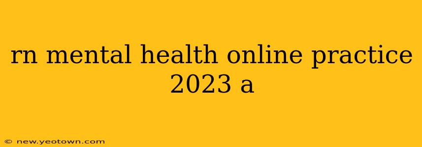rn mental health online practice 2023 a