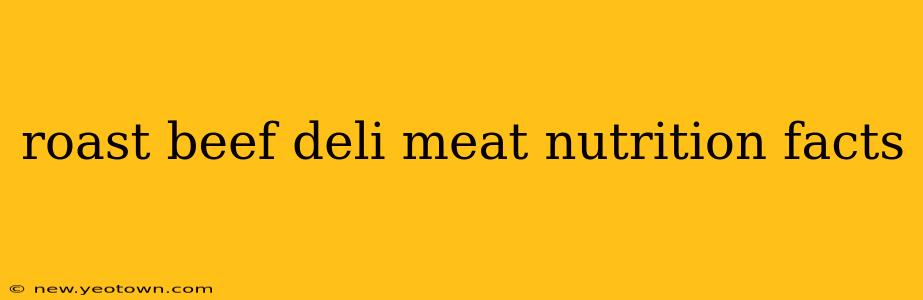 roast beef deli meat nutrition facts