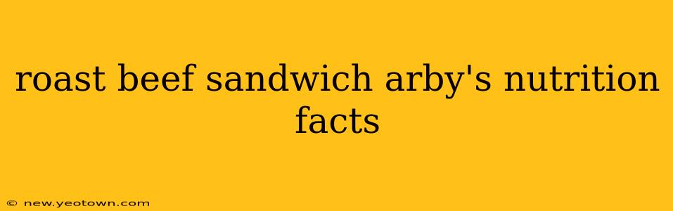 roast beef sandwich arby's nutrition facts